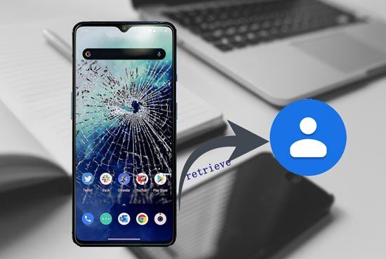 how to retrieve contacts from phone with broken screen